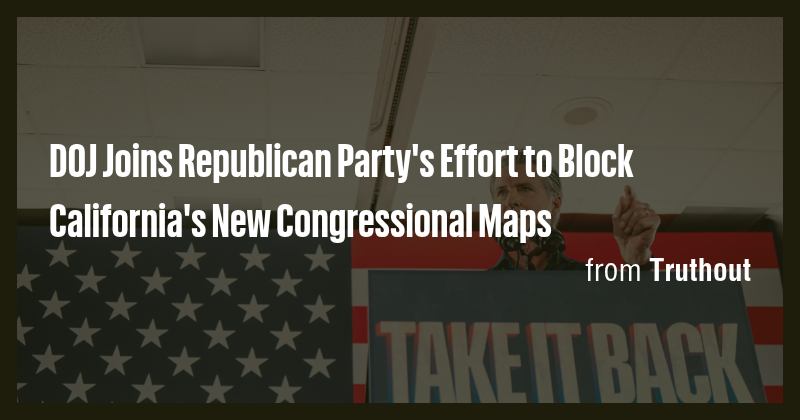 DOJ Joins Republican Party's Effort to Block California's New ...