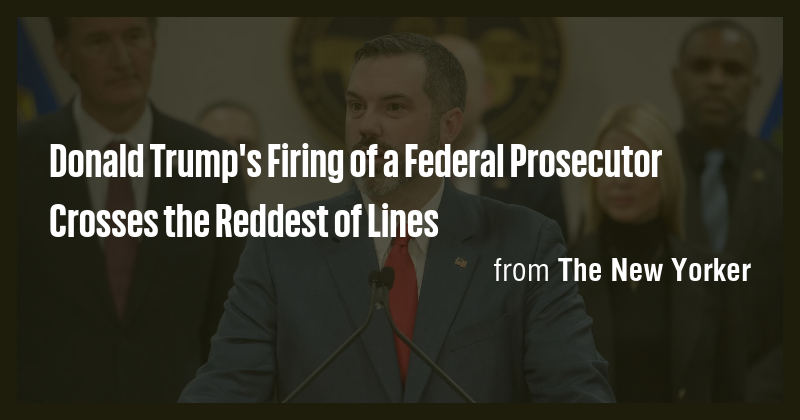 Donald Trump's Firing of a Federal Prosecutor Crosses the Reddest of ...