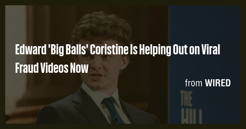 Edward 'Big Balls' Coristine Is Helping Out on Viral Fraud Videos Now ...