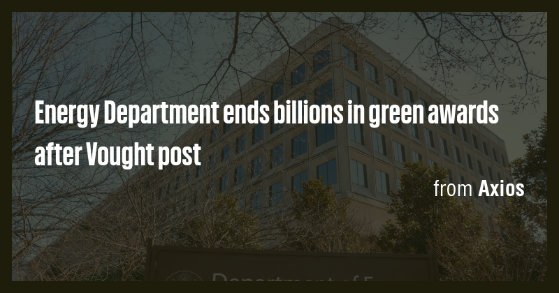 Energy Department ends billions in green awards after Vought post - Briefly