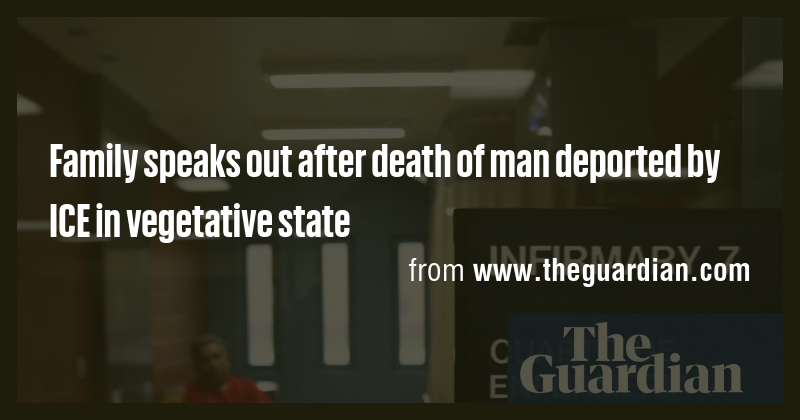 Family speaks out after death of man deported by ICE in vegetative ...