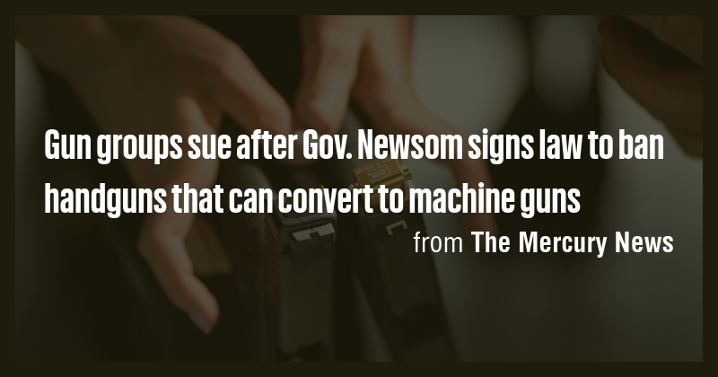 Gun groups sue after Gov. Newsom signs law to ban handguns that can ...