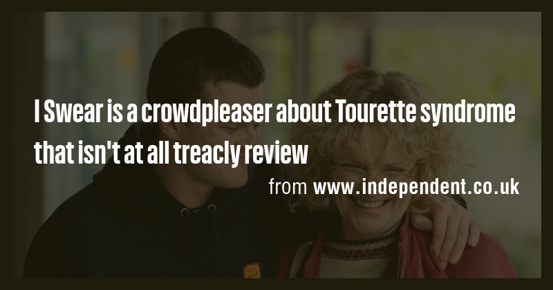 I Swear is a crowdpleaser about Tourette syndrome that isn't at all ...