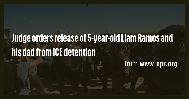 Judge orders release of 5-year-old Liam Ramos and his dad from ICE ...