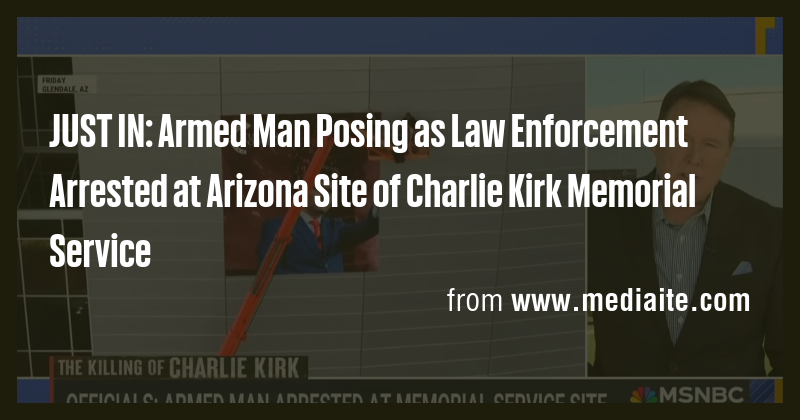 JUST IN: Armed Man Posing as Law Enforcement Arrested at Arizona Site ...