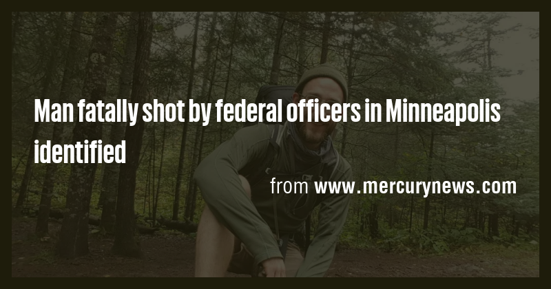 Man fatally shot by federal officers in Minneapolis identified - Briefly