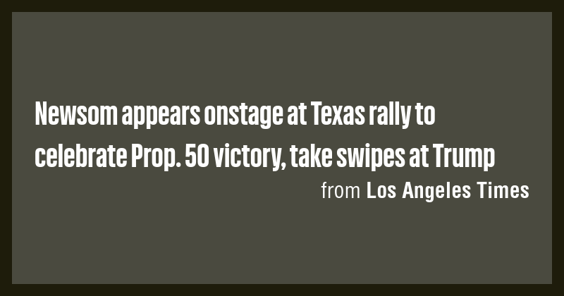 Newsom appears onstage at Texas rally to celebrate Prop. 50 victory ...