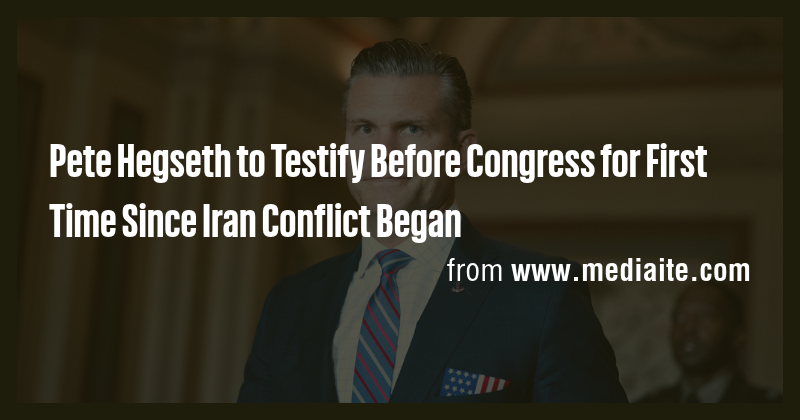 Pete Hegseth to Testify Before Congress for First Time Since Iran ...