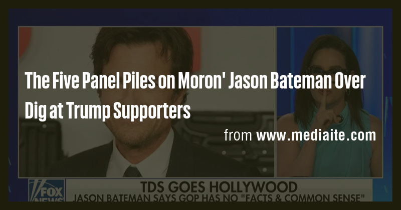 The Five Panel Piles on Moron' Jason Bateman Over Dig at Trump ...