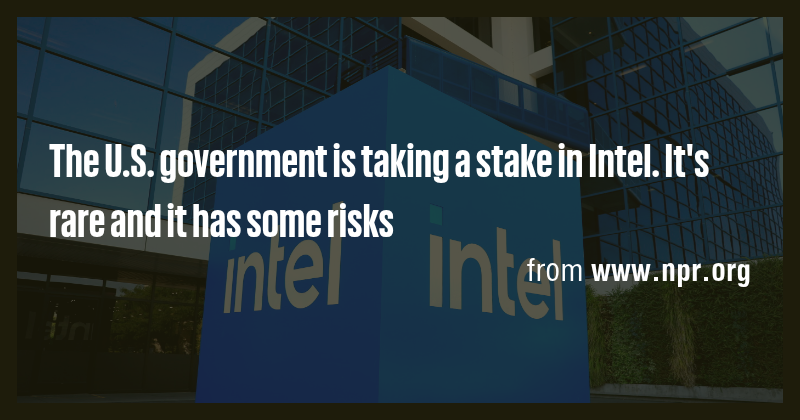 The U.S. government is taking a stake in Intel. It's rare and it has ...