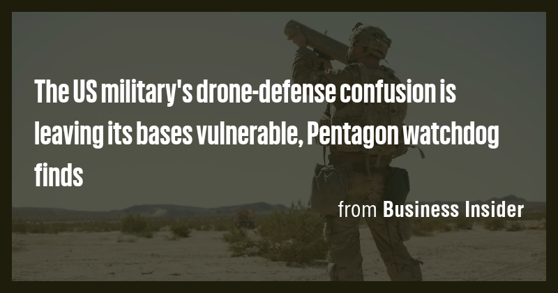 The US military's drone-defense confusion is leaving its bases ...