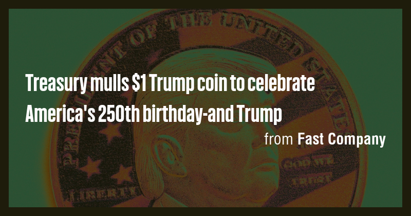 Treasury mulls $1 Trump coin to celebrate America's 250th birthday-and ...