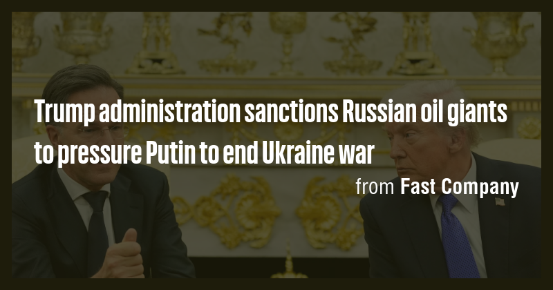 Trump administration sanctions Russian oil giants to pressure Putin to ...