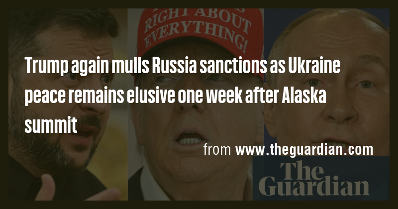 Trump again mulls Russia sanctions as Ukraine peace remains elusive one ...