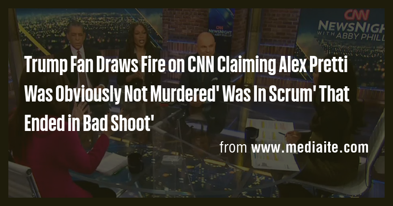 Trump Fan Draws Fire on CNN Claiming Alex Pretti Was Obviously Not ...