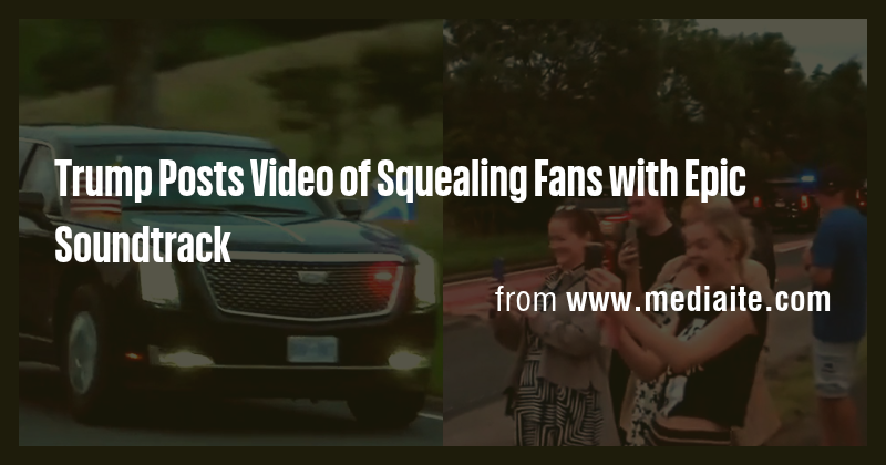 Trump Posts Video of Squealing Fans with Epic Soundtrack - Briefly