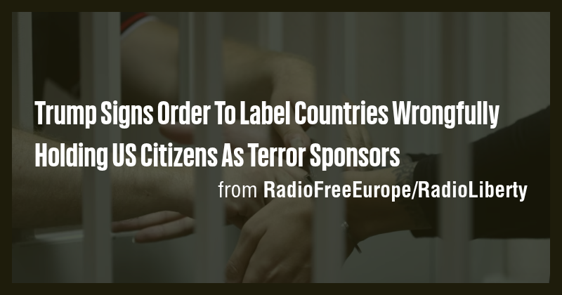 Trump Signs Order To Label Countries Wrongfully Holding US Citizens As ...
