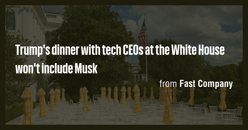 Trump's dinner with tech CEOs at the White House won't include Musk ...