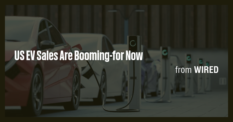 US EV Sales Are Booming-for Now - Briefly