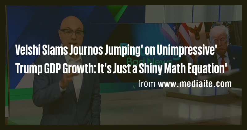 Velshi Slams Journos Jumping' on Unimpressive' Trump GDP Growth: It's ...