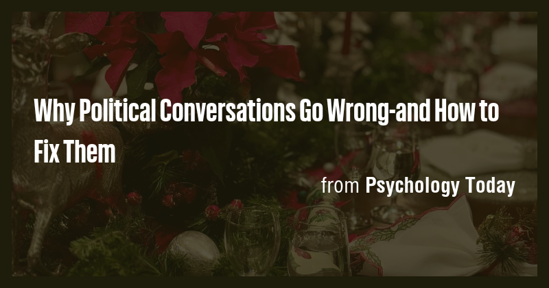 Why Political Conversations Go Wrong-and How to Fix Them - Briefly