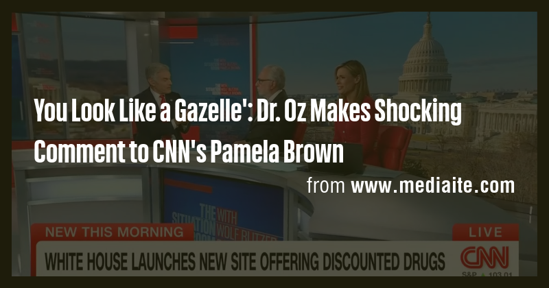 You Look Like a Gazelle': Dr. Oz Makes Shocking Comment to CNN's Pamela ...