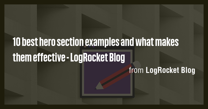 10 best hero section examples and what makes them effective - LogRocket ...