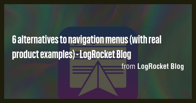 6 alternatives to navigation menus (with real product examples ...