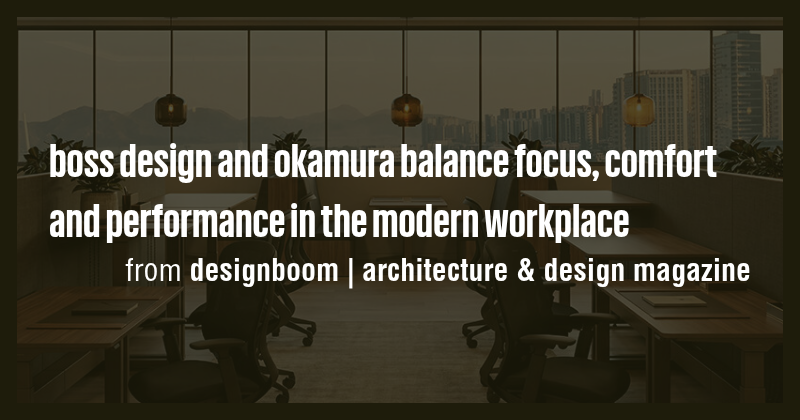 boss design and okamura balance focus, comfort and performance in the ...