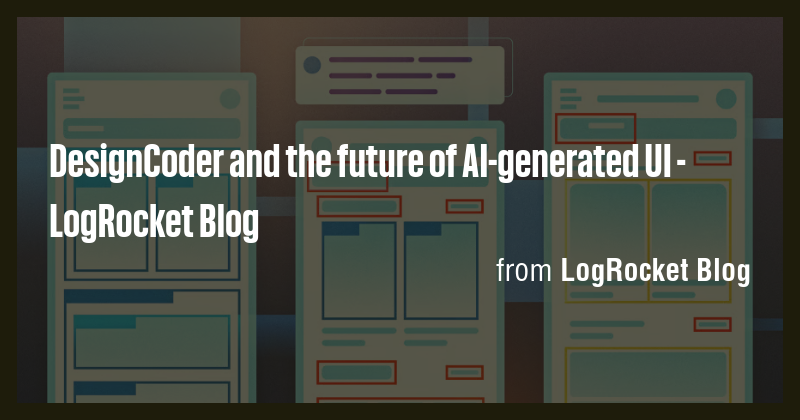 DesignCoder and the future of AI-generated UI - LogRocket Blog - Briefly