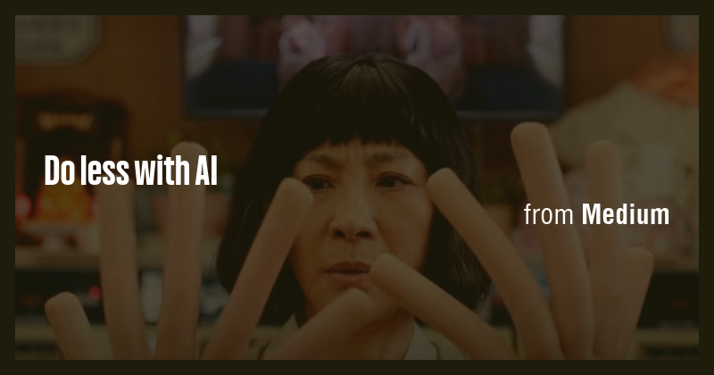 Do less with AI - Briefly