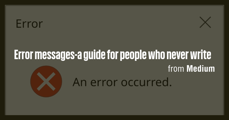 Error messages-a guide for people who never write - Briefly