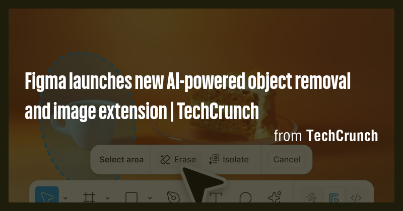 Figma launches new AI-powered object removal and image extension ...
