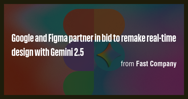 Google and Figma partner in bid to remake real-time design with Gemini ...