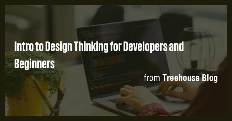 Intro to Design Thinking for Developers and Beginners - Briefly