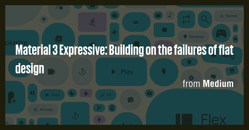 Material 3 Expressive: Building on the failures of flat design - Briefly