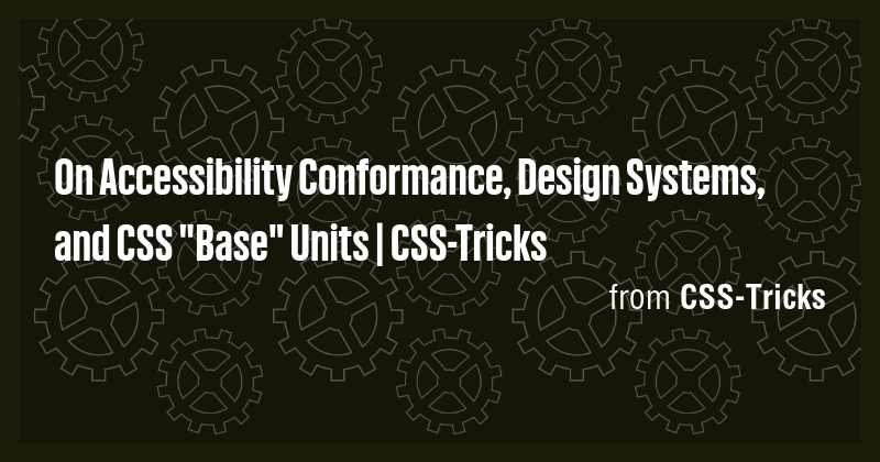 On Accessibility Conformance, Design Systems, and CSS "Base" Units ...