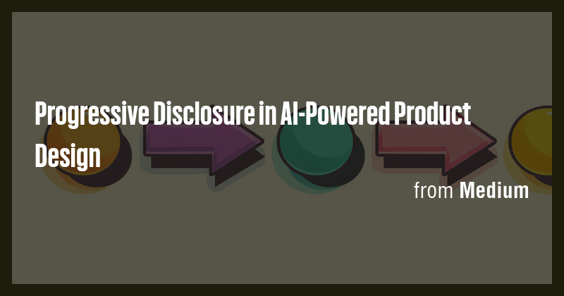 Progressive Disclosure in AI-Powered Product Design - Briefly