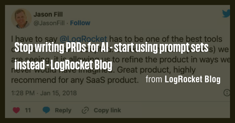 Stop writing PRDs for AI - start using prompt sets instead - LogRocket ...