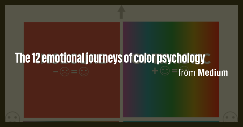 The 12 emotional journeys of color psychology - Briefly