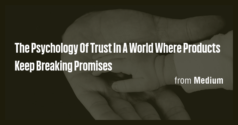 The Psychology Of Trust In A World Where Products Keep Breaking ...