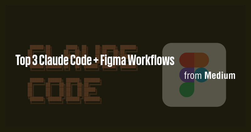 Top 3 Claude Code + Figma Workflows - Briefly