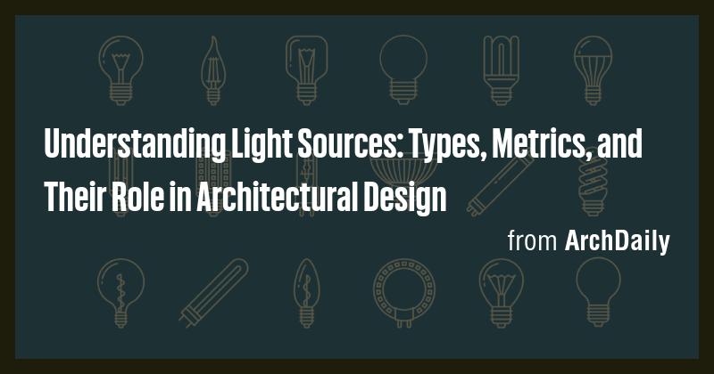 Understanding Light Sources: Types, Metrics, and Their Role in ...