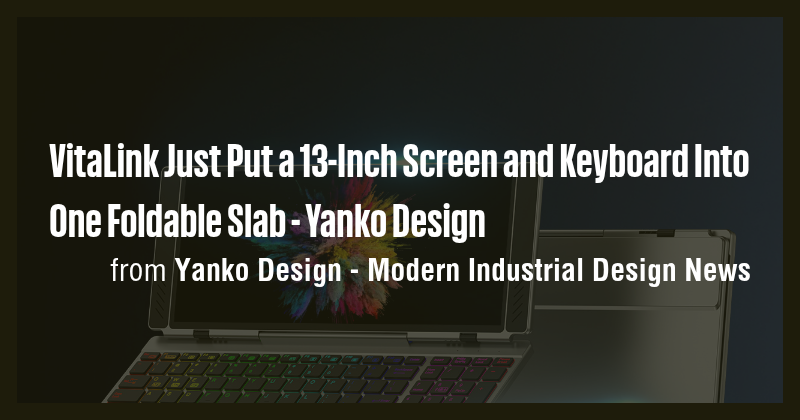 VitaLink Just Put a 13-Inch Screen and Keyboard Into One Foldable Slab ...