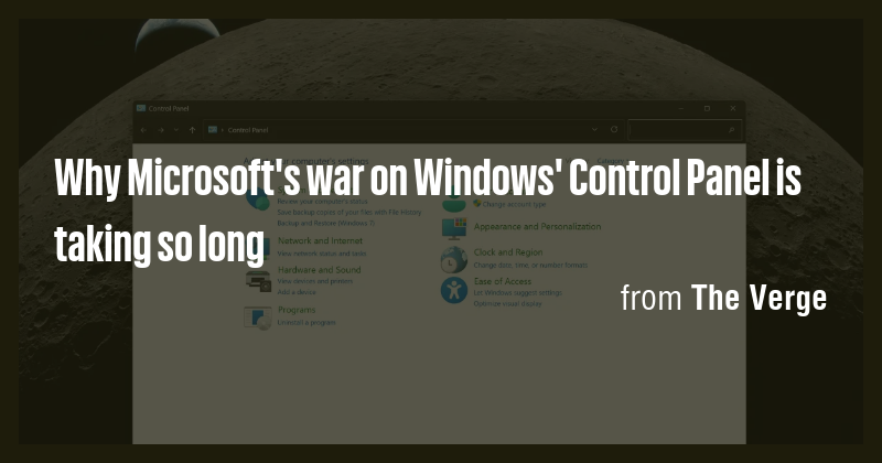 Why Microsoft's war on Windows' Control Panel is taking so long - Briefly