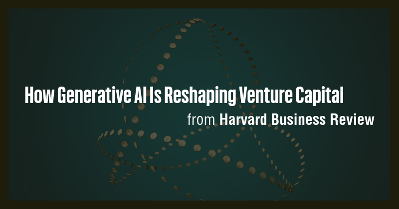 How Generative AI Is Reshaping Venture Capital - Briefly