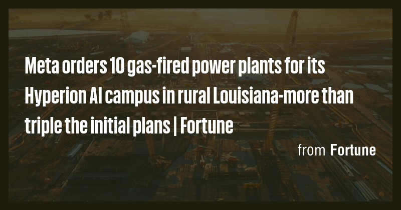 Meta orders 10 gas-fired power plants for its Hyperion AI campus in ...
