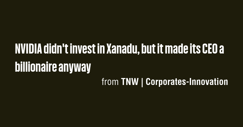 NVIDIA didn't invest in Xanadu, but it made its CEO a billionaire ...