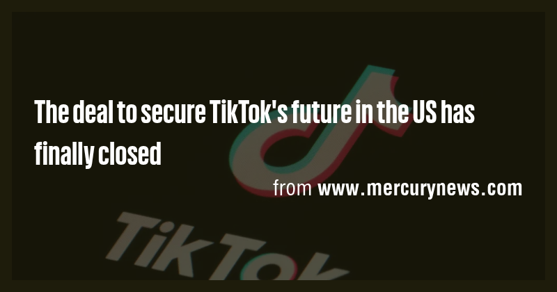 The deal to secure TikTok's future in the US has finally closed - Briefly