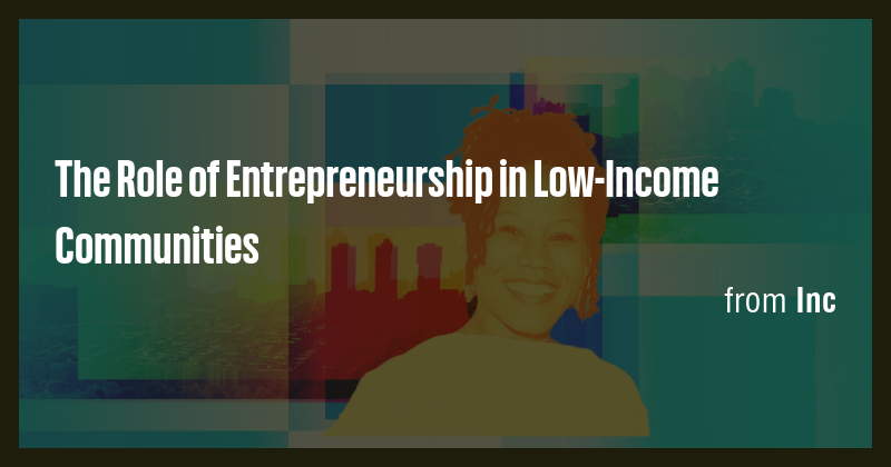 The Role of Entrepreneurship in Low-Income Communities - Briefly